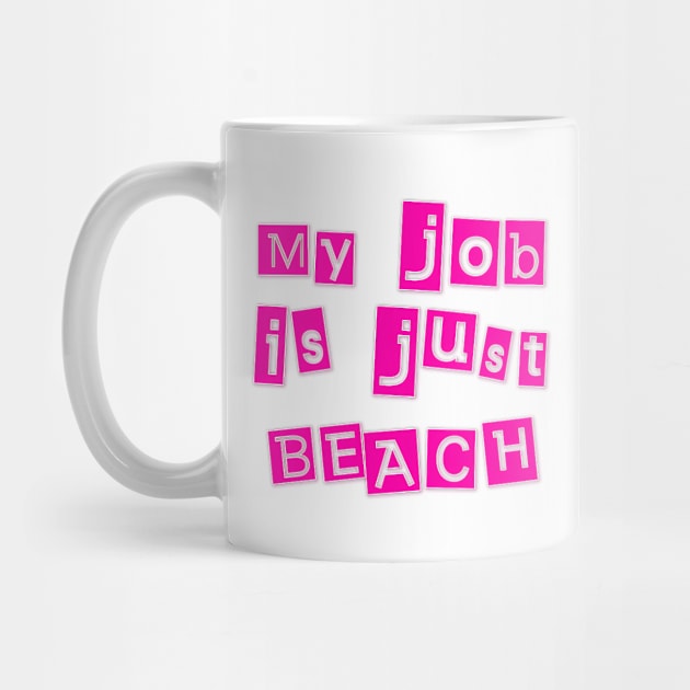 My Job Is Just Beach by The Kenough